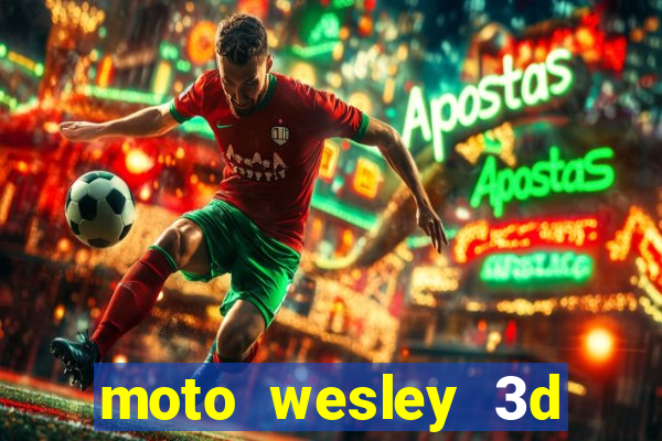 moto wesley 3d dinheiro infinito